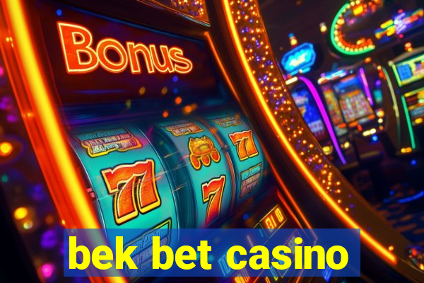 bek bet casino